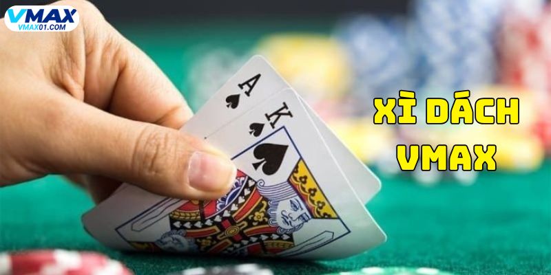 Xì dách Vmax